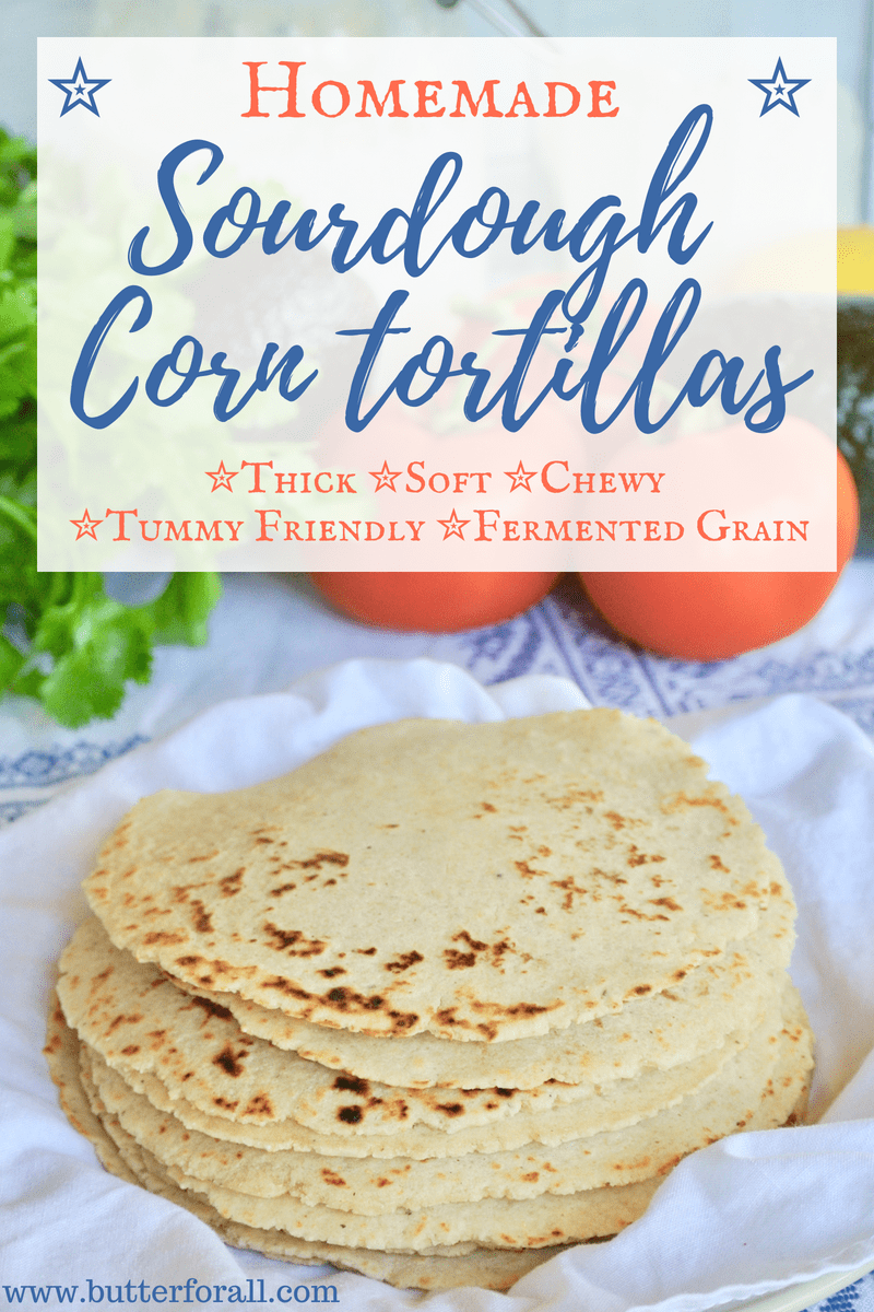 Homemade Sourdough Corn Tortillas The Best of Both Worlds • Butter