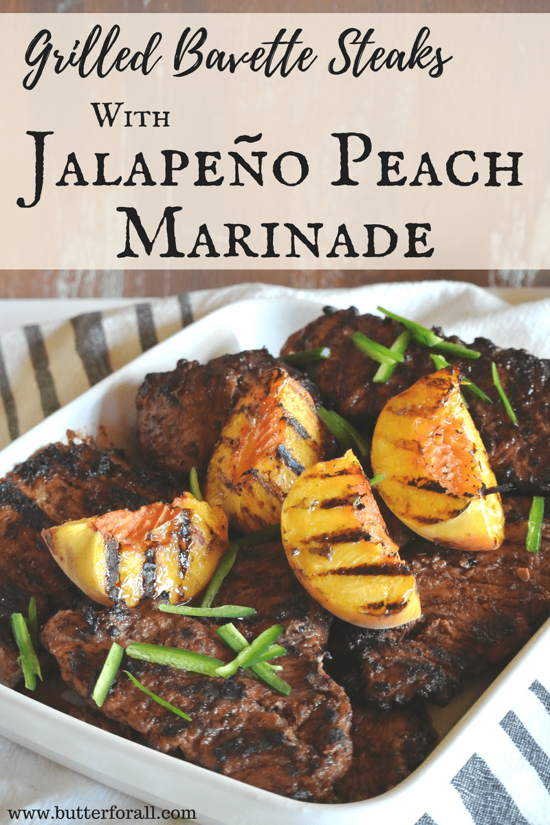 Grilled Bavette Steaks With Jalapeño Peach Marinade • Butter For All